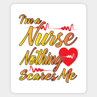 I'm a Nurse Nothing Scares Me Sticker